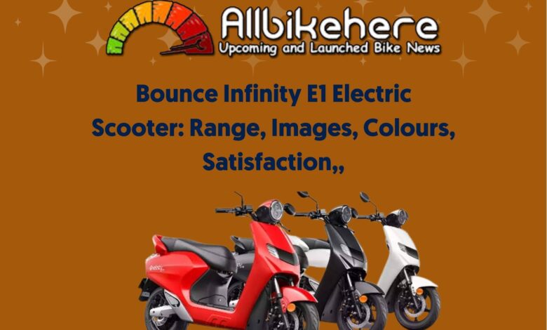 Bounce Infinity E1 Electric Scooter: Range, Images, Colours, Satisfaction,,